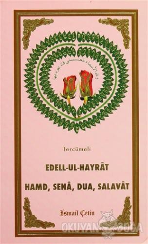 Tercümeli Edell-Ul-Hayrat : Hamd, Sena, Salavat - İsmail Çetin - Dilar