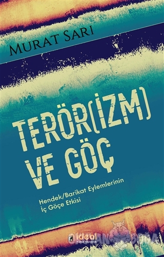 Terörizm ve Göç - Murat Sarı - İdeal Kültür Yayıncılık