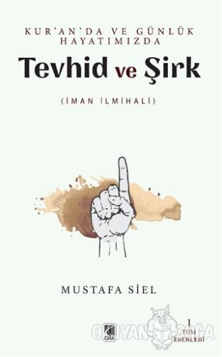 Tevhid ve Şirk - Kur'an'da ve Günlük Hayatımızda - Mustafa Siel - Çıra