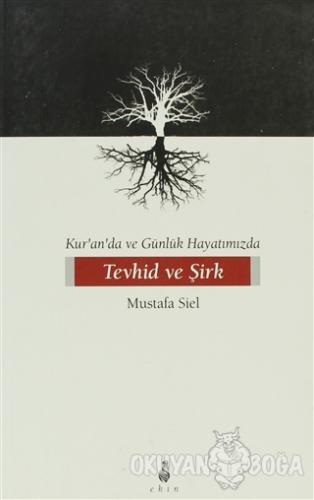 Tevhid ve Şirk - Mustafa Siel - Ekin Yayınları