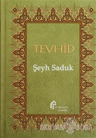 Tevhid (Ciltli) - Şeyh Saduk - el-Mustafa Yayınları