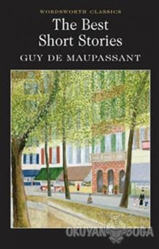 The Best Short Stories - Guy de Maupassant - Wordsworth Classics