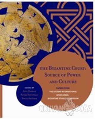 The Byzantine Court: Source Of Power and Culture - Ayla Ödekan - VEKAM