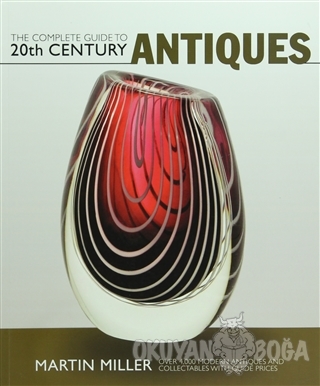 The Complete Guide to 20th Century Antiques - Martin Miller - Carlton 