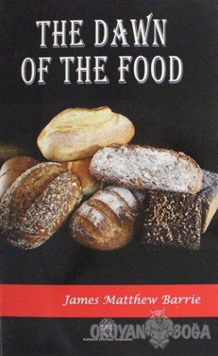 The Dawn Of The Food - James Matthew Barrie - Platanus Publishing
