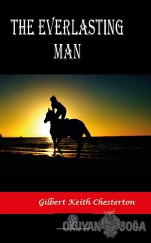The Everlasting Man - Gilbert Keith Chesterton - Platanus Publishing