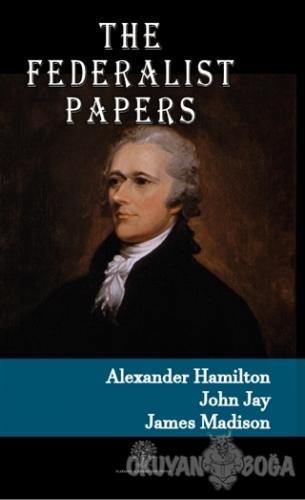 The Federalist Papers - Alexander Hamilton - Platanus Publishing