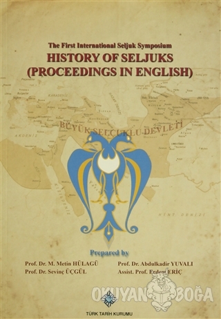 The First International Seljuk Symposium : History of Seljucks (Procee