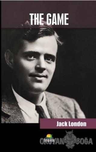 The Game - Jack London - Tropikal Kitap - Dünya Klasikleri