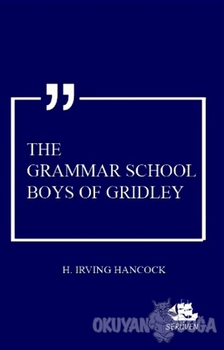 The Grammar School Boys Of Gridley - Harrie Irving Hancock - Serüven K