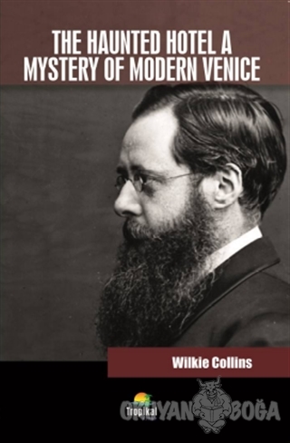 The Haunted Hotel A Mystery of Modern Venice - Wilkie Collins - Tropik