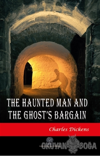 The Haunted Man and The Ghost's Bargain - Charles Dickens - Platanus P