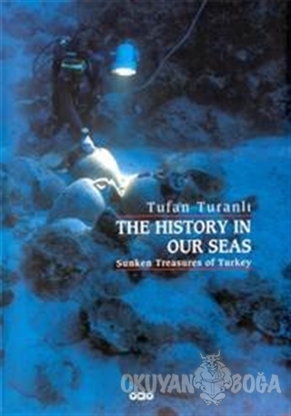 The History In Our Seas Sunken Treasures of Turkey (Ciltli) - Tufan Tu