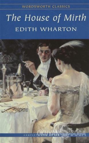 The House Of Mirth - Edith Wharton - Wordsworth Classics