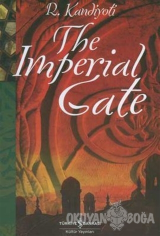 The Imperial Gate - R. Kandiyoti - İş Bankası Kültür Yayınları