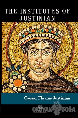 The Institutes of Justinian - Caesar Flavius Justinian - Platanus Publ