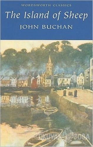 The Island of Sheep - John Buchan - Wordsworth Classics