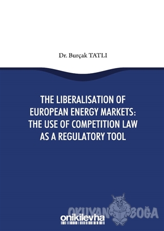 The Liberalisation Of European Energy Markets: The Use Of Competition 