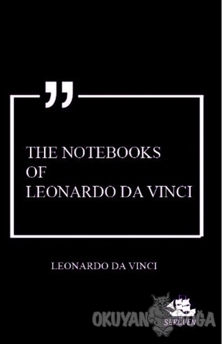 The Notebooks of Leonardo Da Vinci - Leonardo Da Vinci - Serüven Kitap