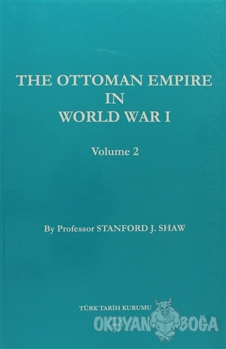 The Ottoman Empire in World War 1 Volume 2 - Stanford J. Shaw - Türk T