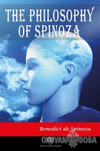 The Philosophy of Spinoza - Benedict de Spinoza - Platanus Publishing