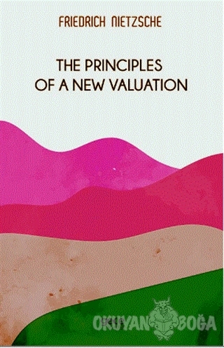 The Principles Of a New Valuation - Friedrich Wilhelm Nietzsche - Gece