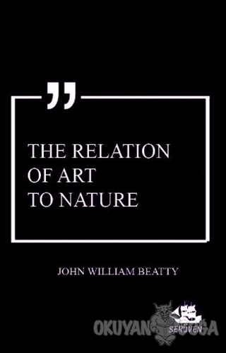 The Relation of Art to Nature - John William Beatty - Serüven Kitap