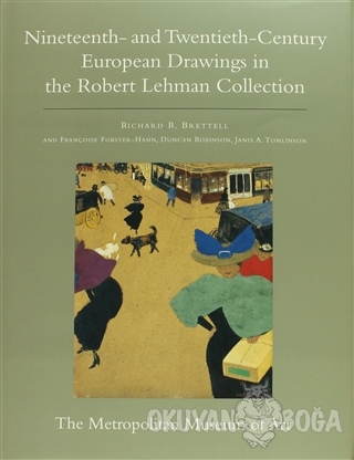 The Robert Lehman Collection: Nineteenth - and Twentieth - Century Eur