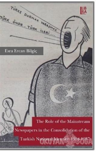 The Role Of The Mainstream Newspapers in the Consolidation Of The Turk