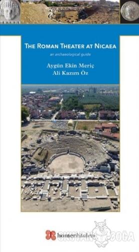 The Roman Theater at Nicaea - Aygün Ekin Meriç - Homer Kitabevi
