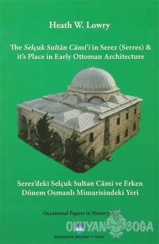 The Selçuk Sultan Cami'i in Serez (Serres) & it's Place in Early Ottom