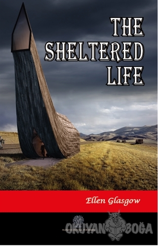 The Sheltered Life - Ellen Glasgow - Platanus Publishing