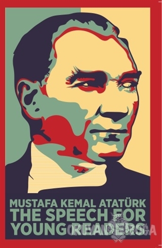 The Speech For Young Readers (Gençler İçin Nutuk) - Mustafa Kemal Atat