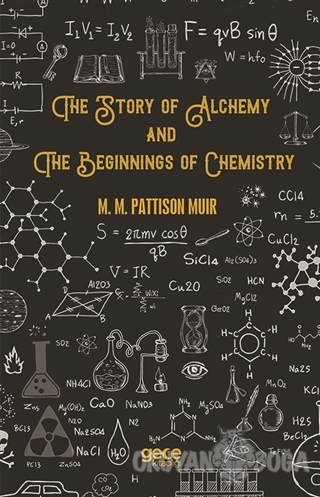The Story Of Alchemy And The Beginnings Of Chemistry - M. M. Pattison 