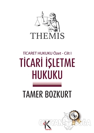 Themis - Ticari İşletme Hukuku (Ticaret Hukuku Özet Cilt 1) - Tamer Bo
