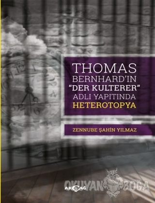 Thomas Bernhard “Der Kulterer” Adlı Yapıtında Heterotopya - Zennube Şa