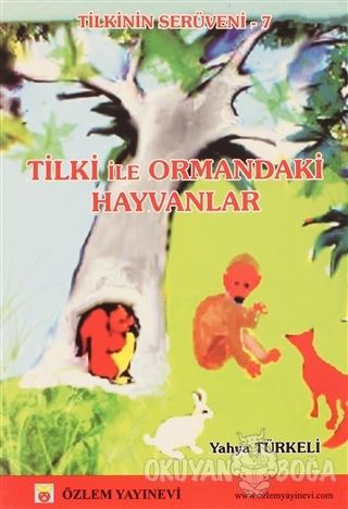 Tilki İle Ormandaki Hayvanlar - Yahya Türkeli - Özlem Yayınevi