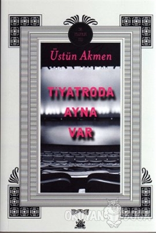 Tiyatroda Ayna Var - Üstün Akmen - Artshop Yayıncılık