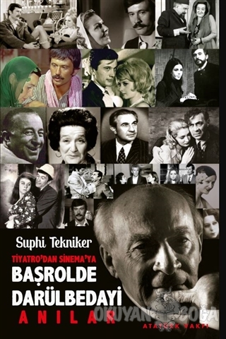 Tiyatro'dan Sinema'ya Başrolde Darülbedayi - Suphi Tekniker - Atatürk 