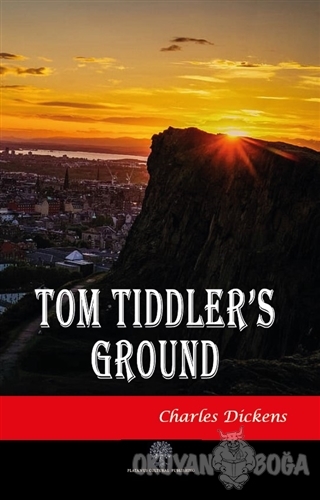 Tom Tiddler's Ground - Charles Dickens - Platanus Publishing
