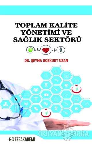 Toplam Kalite Yönetimi ve Sağlık Sektörü - Şeyma Bozkurt Uzan - Efe Ak