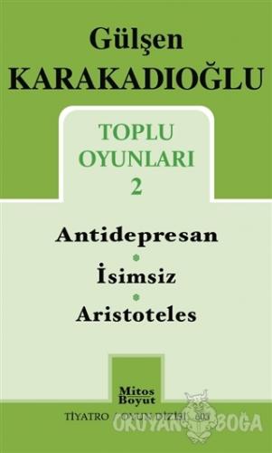 Toplu Oyunları 2 : Antidepresan - İsimsiz - Aristoteles - Gülşen Karak