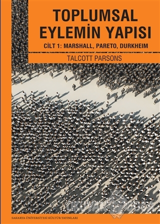 Toplumsal Eylemin Yapısı Cilt 1 : Marshall, Pareto, Durkheım