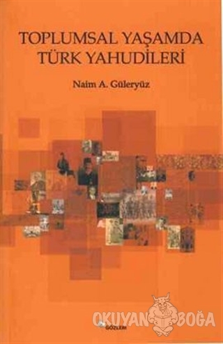 Toplumsal Yaşamda Türk Yahudileri - Naim A. Güleryüz - Gözlem Gazeteci