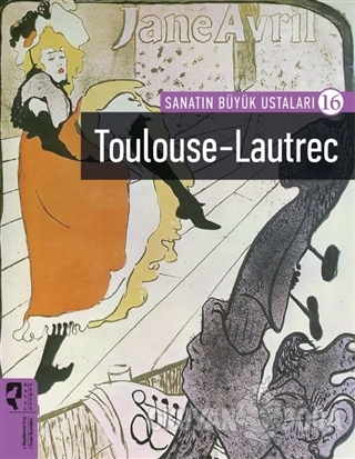 Toulouse-Lautrec - Sanatın Büyük Ustaları 16 - Firdevs Candil Erdoğan 