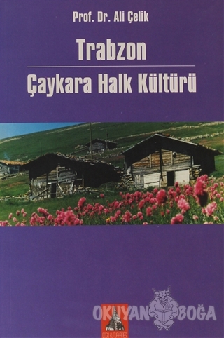 Trabzon Çaykara Halk Kültürü - Ali Çelik - Doğu Kütüphanesi