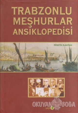 Trabzonlu Meşhurlar Ansiklopedisi (Ciltli) - Hüseyin Albayrak - Vadi Y