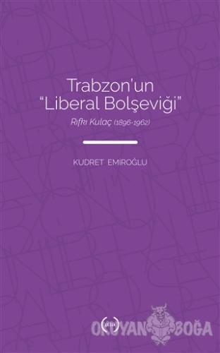 Trabzon'un Liberal Bolşeviği