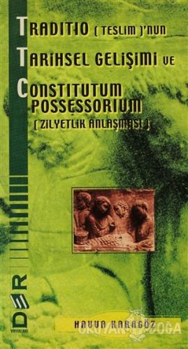 Traditio (Teslim)'nun Tarihsel Gelişimi ve Constitutum Possessorium - 