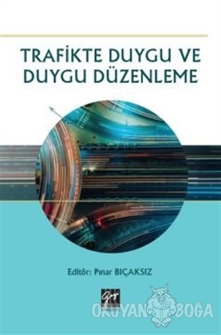 Trafikte Duygu ve Duygu Düzenleme - Pınar Bıçaksız - Gazi Kitabevi